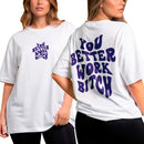 Camiseta Oversized Shap Life You Better Work Bitch - 3824